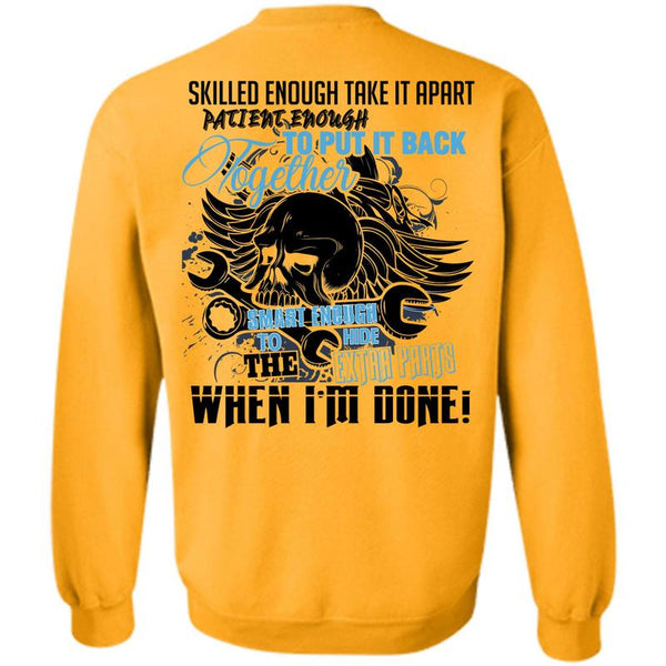 Being A Mechanic T Shirt, Skilled Enough Take It Apart Sweatshirt