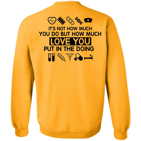 Being A Nurse T Shirt, Love You Put In The Doing Sweatshirt