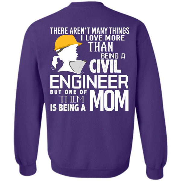 Being A Mom T Shirt, I Love Engineering Sweatshirt