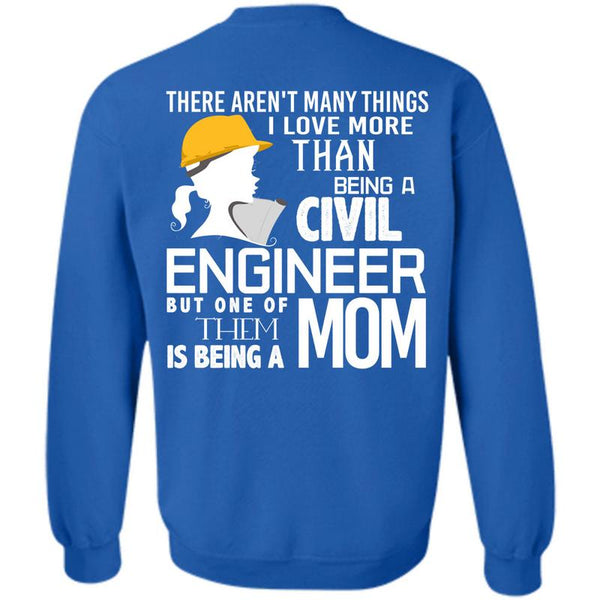 Being A Mom T Shirt, I Love Engineering Sweatshirt