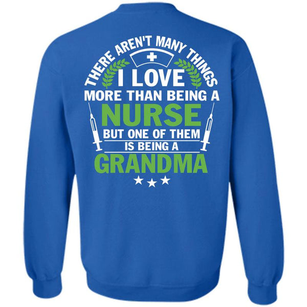 Being A Grandma T Shirt, I Love Nursing Sweatshirt