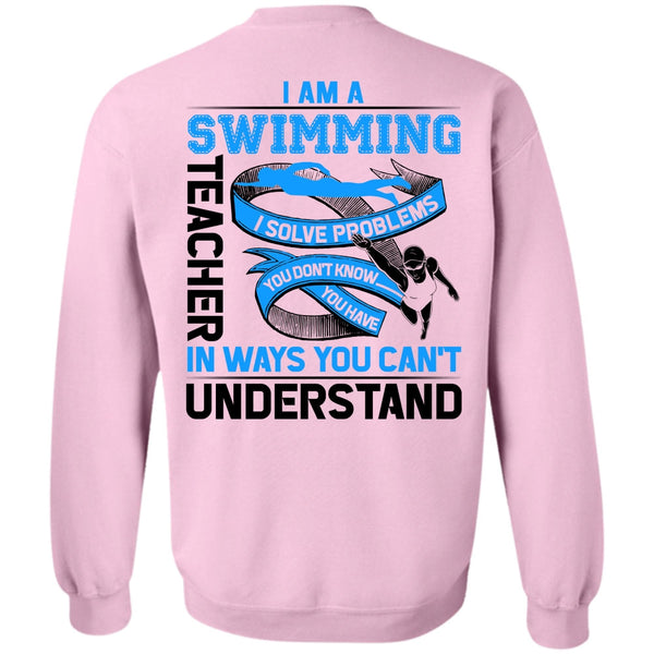 Being A Swimming T Shirt, I Am A Swimming Teacher Sweatshirt