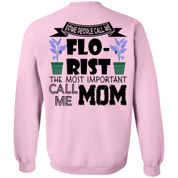 Being A Florist T Shirt, Some People Call Me Florist Sweatshirt