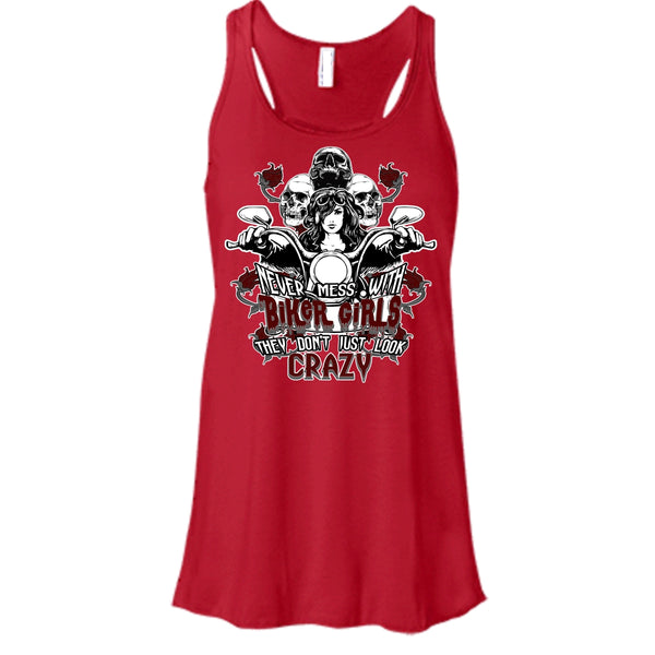 Never Mess With Biker Girls T Shirt, They Don't Just Look Crazy T Shirt, Cool T Shirt