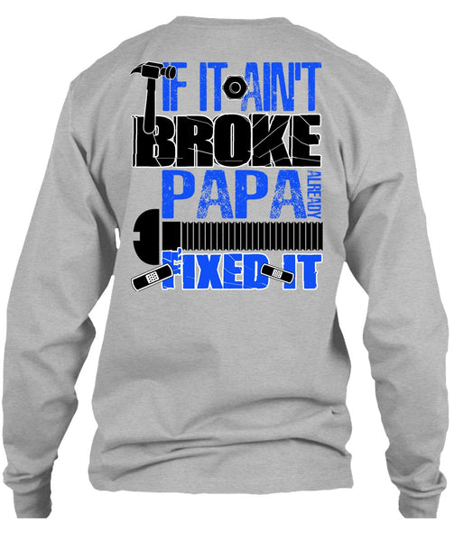 If It Ain't Broke Papa Already Fixed It T Shirt, I Love Papa T Shirt