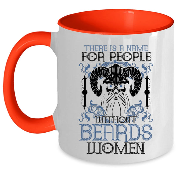 Cool Bearded Coffee Mug, There Is A Name For People With Out Beards Accent Mug