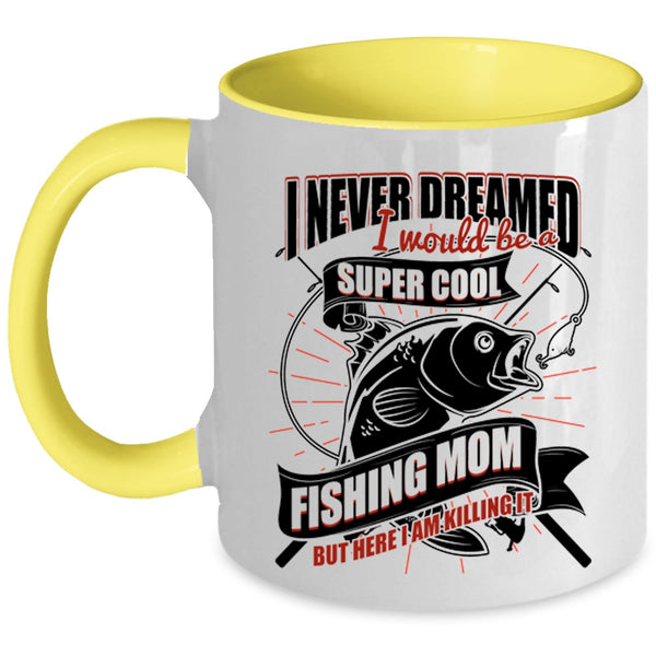 Cool Fishing Mom Coffee Mug, I Would Be A Cool Fishing Mom Accent Mug