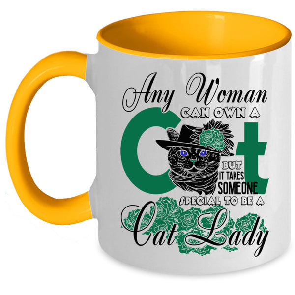 Special To Be A Cat Lady Coffee Mug, Any Woman Can Own A Cat Accent Mug