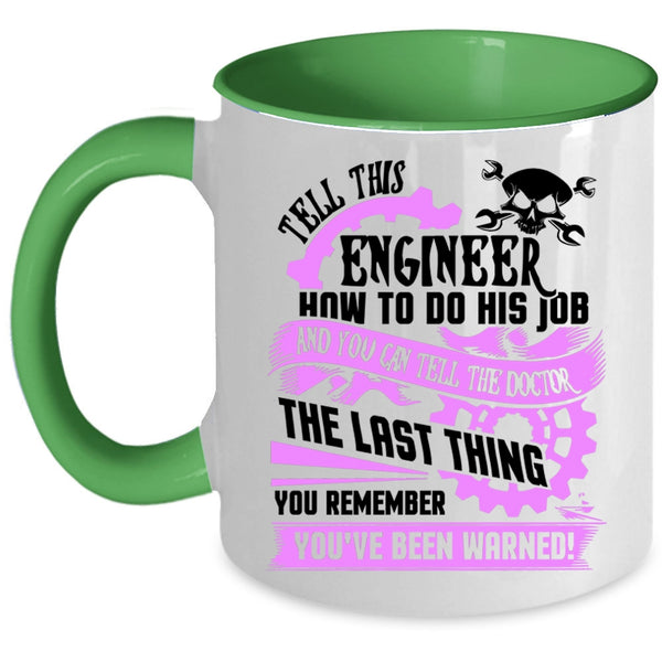 Cool Job Coffee Mug, Tell This Engineer How To Do His Job Accent Mug