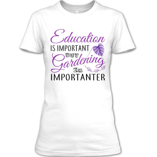 Education Is Important T Shirt, I Am A Coolest Gardener T Shirt