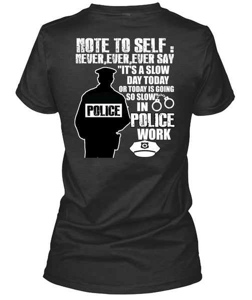 Slow Police Work T Shirt, Being A Police T Shirt