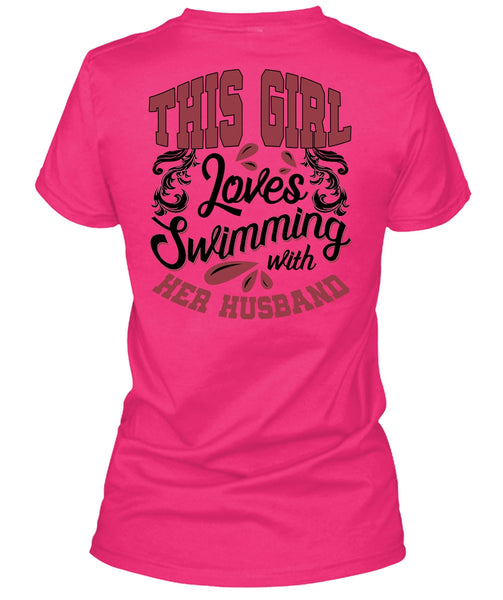 This Girl Loves Swimming With Her Husband T Shirt, I Love Swimming T Shirt