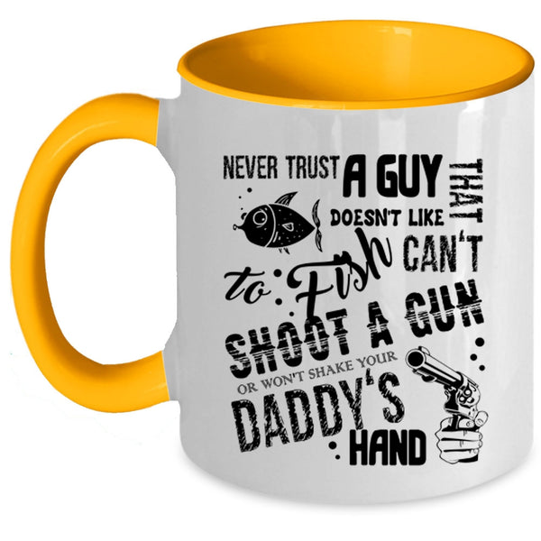 Daddy's Hand Coffee Mug, Never Trust A Guy That Doesn't Like To Fish Accent Mug