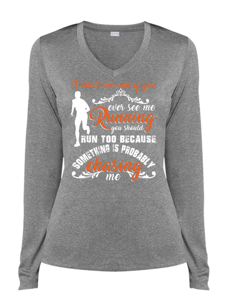 I Don't Run T Shirt, You Ever See Me Running T Shirt, Cool Shirt (Ladies LS Heather V-Neck)