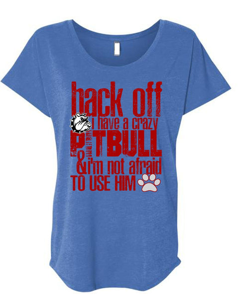I Have A Crazy Pit Bull T Shirt, I'm Not Afraid To Use Him T Shirt, Cool Shirt (Ladies' Triblend Dolman Sleeve)