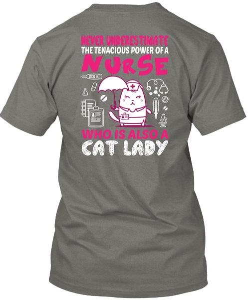 Never Underestimate The Tenacious Power Of A Nurse T Shirt, Who Is Also Cat Lady T Shirt