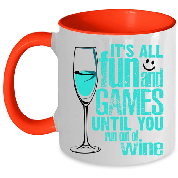 Until You Run Out Of Wine Coffee Mug, It's All Fun And Games Accent Mug