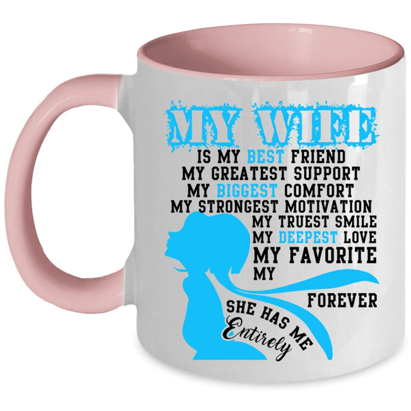 She Has Me Entirely Coffee Mug, My Wife Is My Best Friend Accent Mug