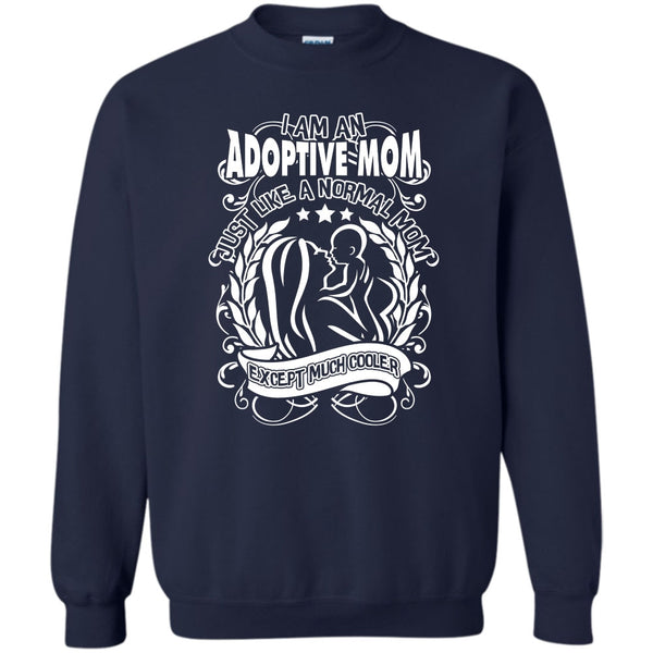 Mom Except Much Cooler T Shirt, Coolest Adoptive Mom Sweatshirt