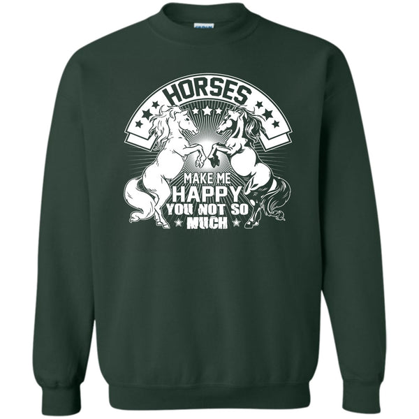 You Not So Much T Shirt, I Love My Horse Sweatshirt