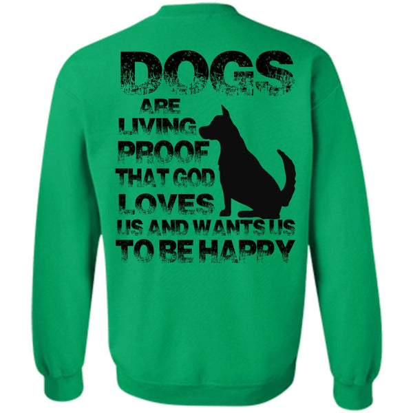My Favorite T Shirt, Dogs Are Living Proof Sweatshirt
