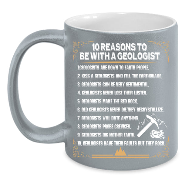 10 Reasons To Be With A Geologist Coffee Mug, Cool Couple Coffee Cup