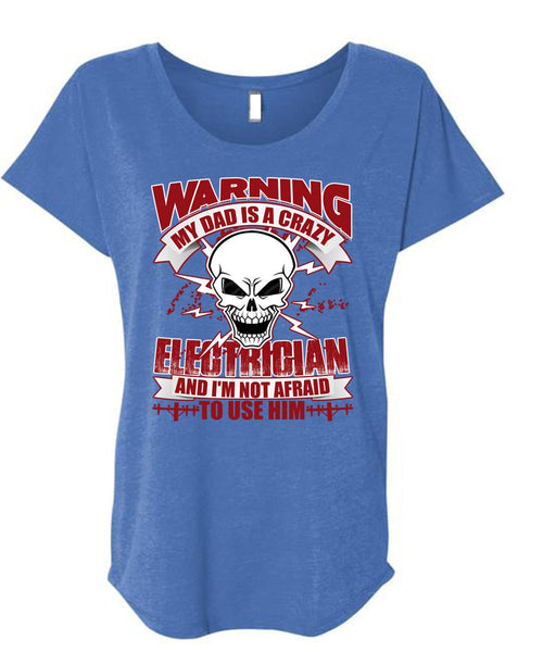 My Dad Is A Crazy Electrician T Shirt, Being An Electrician T Shirt, Cool Shirt (Ladies' Triblend Dolman Sleeve)