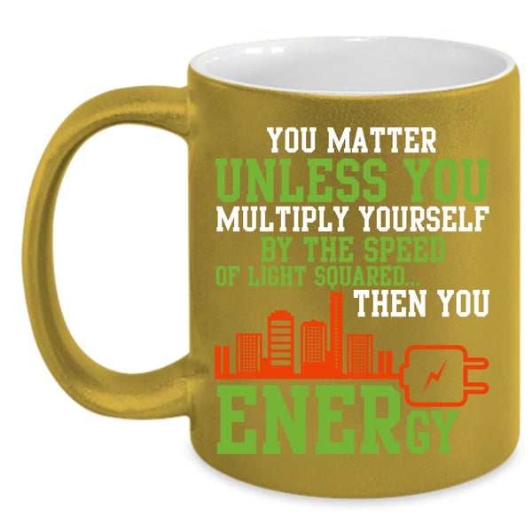 You Matter Unless You Multiply Yourself Coffee Mug, Electrician Coffee Cup
