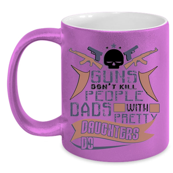 Dad And Daughter Coffee Mug, Dads With Pretty Daughters Do Accent Mug