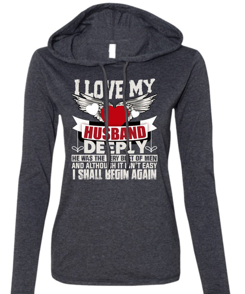 I Love My Husband T Shirt, I Shall Begin Again T Shirt (Anvil Ladies Ringspun Hooded)