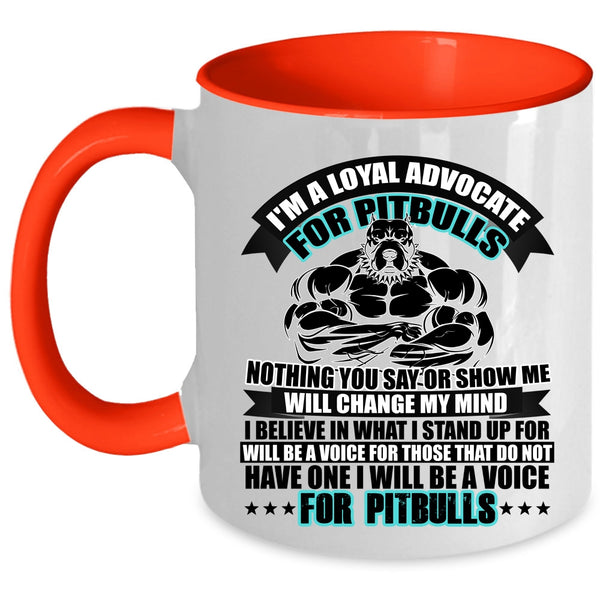 I Will Be A Voice For Pitbulls Coffee Mug, I'm A Loyal Advocate For Pitbulls Accent Mug
