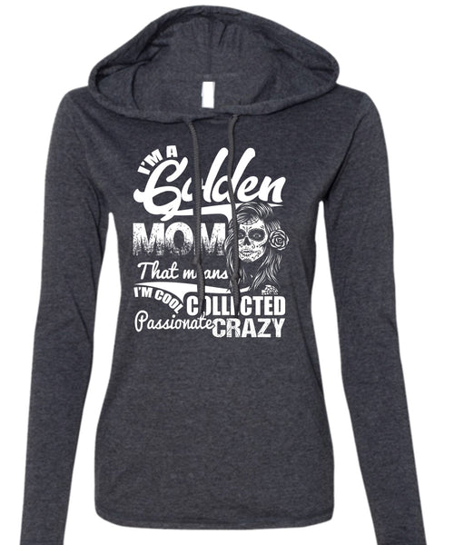 I'm A Golden Mom T Shirt, Passionate Crazy T Shirt (Anvil Ladies Ringspun Hooded)