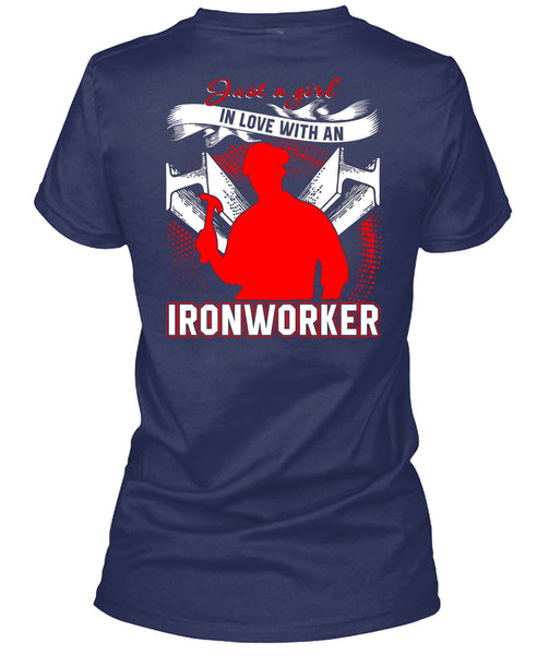 Just A Girl In Love With An Ironworker T Shirt, Being An Ironworker T Shirt