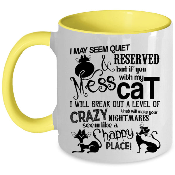 I Will Break Out A Level Of Crazy Coffee Mug, Don't Mess With My Cat Accent Mug