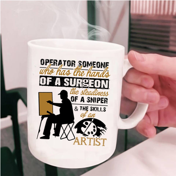 The Skills Of An Artist Coffee Mug, Operator Cup