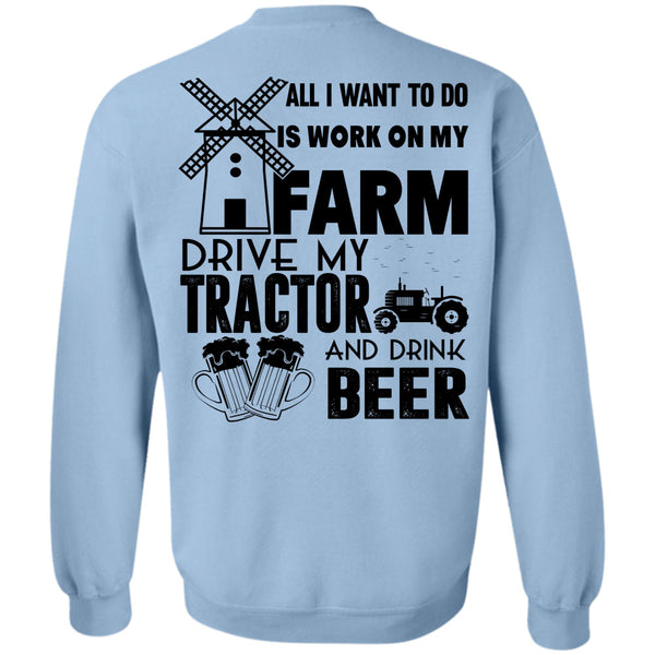 Being A Farmer T Shirt, All I Want To Do Is Work On My Farm Sweatshirt