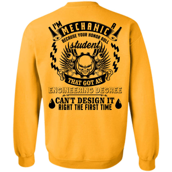 Being A Mechanic T Shirt, I'm A Mechanic Because Your Honor Roll Student Sweatshirt