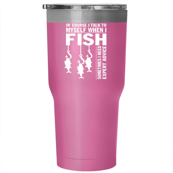I Talk To Myself When I Fish Tumbler 30 oz Stainless Steel, Awesome Fishing Travel Mug