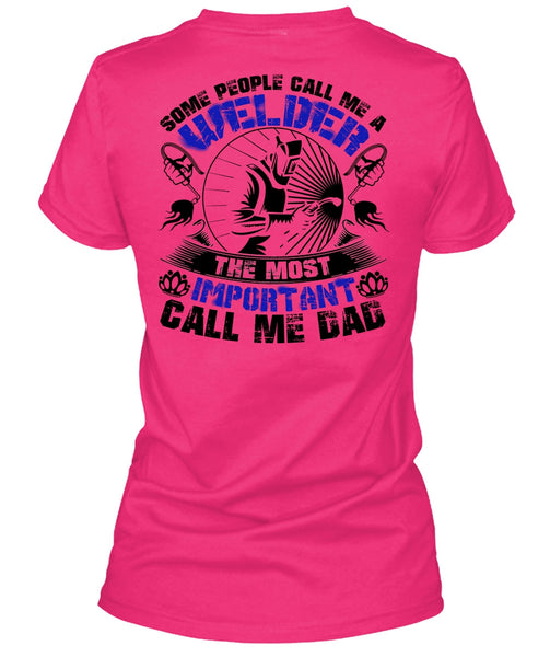 Some People Call Me A Welder T Shirt, I Love Welding T Shirt