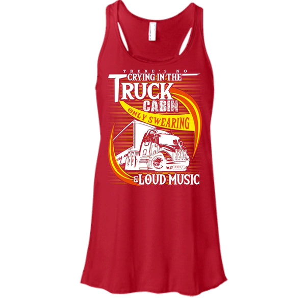 There's No Cry In The Truck Cabin T Shirt, Coolest Trucker Tank Top