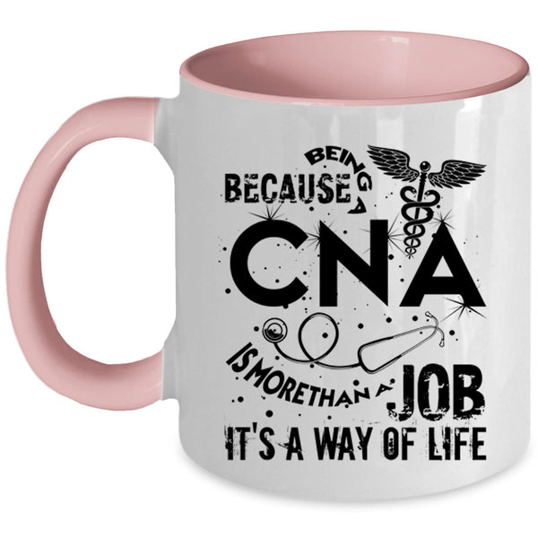 It's A Way Of Life Coffee Mug, Being A CNA Accent Mug