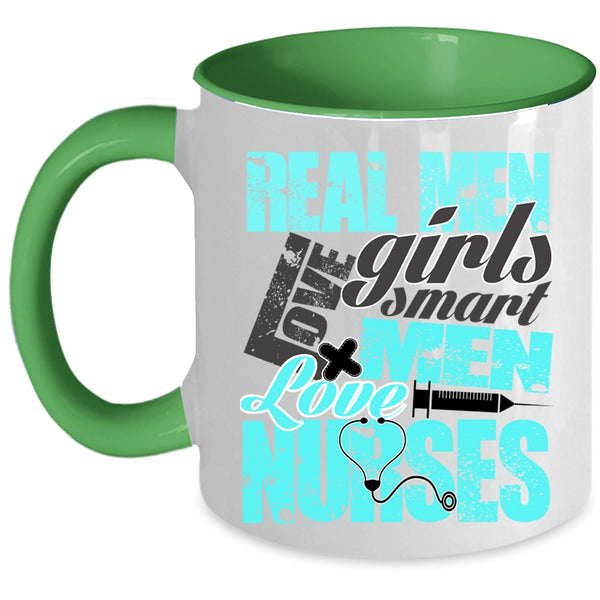 Smart Men Love Nurses Coffee Mug, Real Men Love Girls Accent Mug