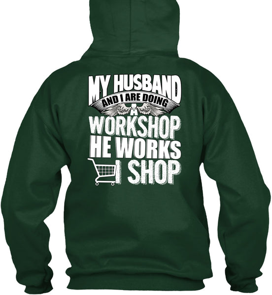 My Husband And I Are Doing A Workshop T Shirt, He Works Shop T Shirt