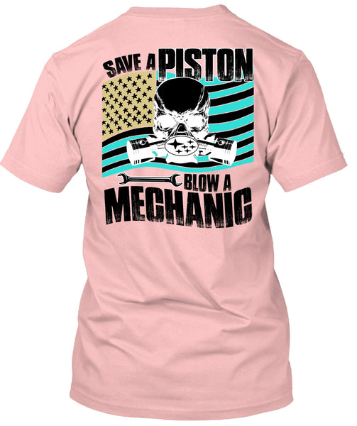Save A Piston Blow A Mechanic T Shirt, Being A Mechanic T Shirt