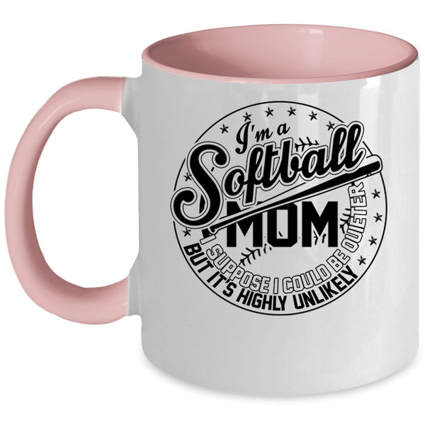 I Suppose I Could Be Quieter Coffee Mug, I'm A Softball Mom Accent Mug