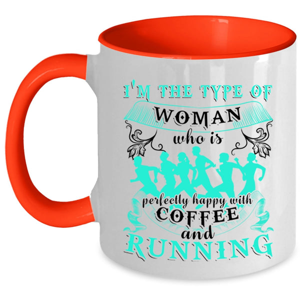 Happy With Coffee And Running Coffee Mug, I'm The Type Of Woman Accent Mug