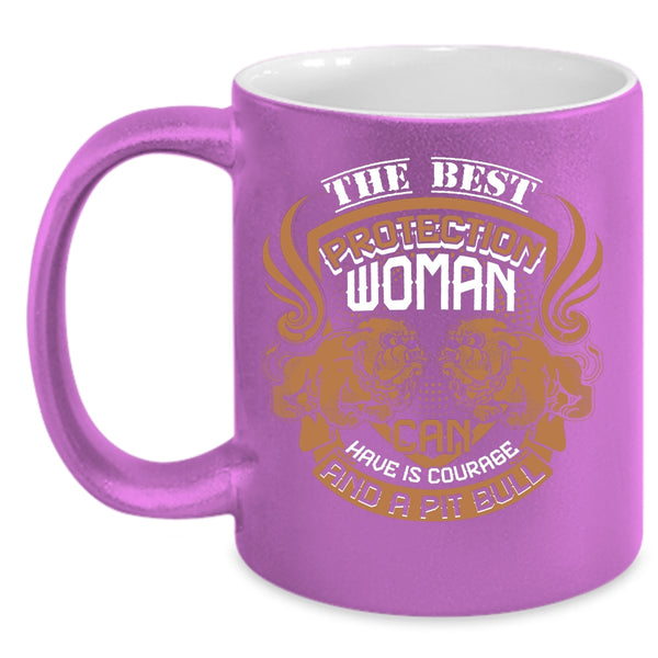 The Best Protection Woman Coffee Mug, Pit Bull Coffee Cup