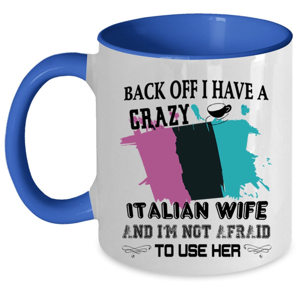 Cool Just Married Coffee Mug, I Have A Crazy Italian Wife Accent Mug