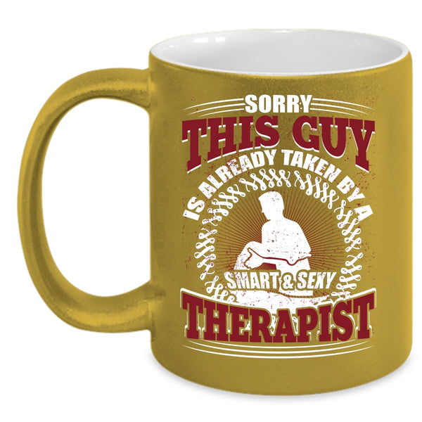 This Guy Is Already Taken By A Smart Therapist Coffee Mug, Marry Coffee Cup