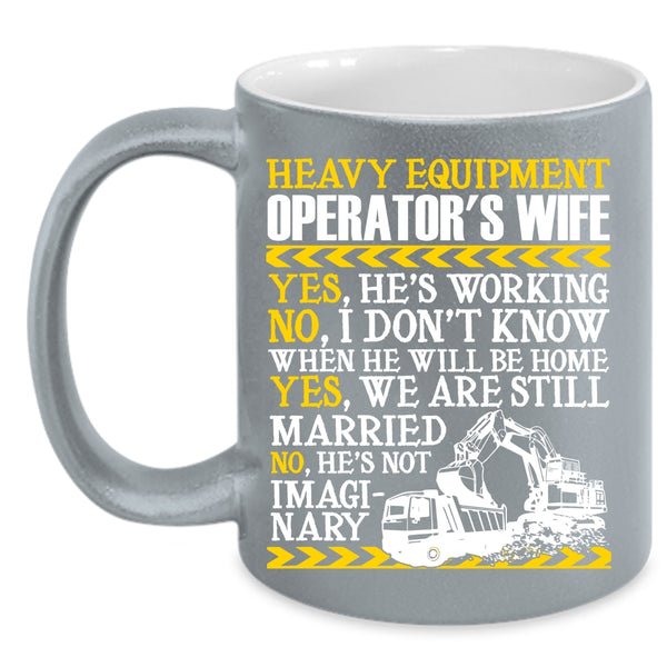 Heavy Equipment Operator's Wife Coffee Mug, Cool Just Married Coffee Cup